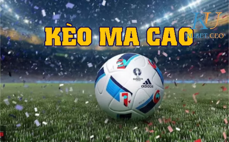 Giới thiệu về kèo Macao